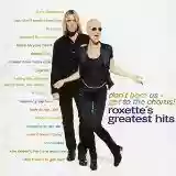 Roxette: Roxette's Greatest Hits: Don't Bore Us - Get to the Chorus!