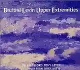 Bill Bruford & Tony Levin: Upper Extremities