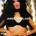 <b>James</b> • Whiplash