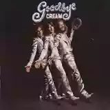 Cream: Goodbye