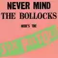 <b>Sex Pistols</b> • Never Mind the Bollocks Here's the Sex Pistols