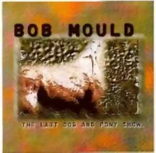 Cover Bob Mould - The Last Dog and Pony Show