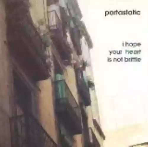 Cover Portastatic - I Hope Your Heart Is Not Brittle