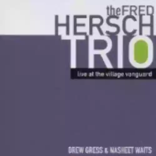 Cover The Fred Hersch Trio - Live At The Village Vanguard