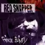 Red Snapper: Prince Blimey