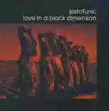Jestofunk: Love in a Black Dimension
