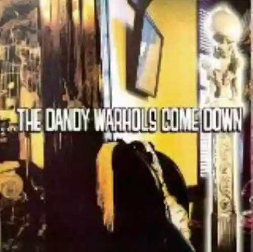 Cover The Dandy Warhols - …The Dandy Warhols Come Down