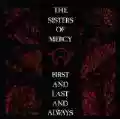 <b>The Sisters of Mercy</b> • First and Last and Always