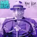 Mr. Big: Hey Man