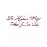 The Afghan Whigs: What Jail Is Like