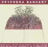 Devendra Banhart: Oh Me Oh My... The Way the Day Goes by the Sun Is Setting Dogs Are Dreaming Lovesongs of the Christmas Spirit