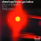 Return to Forever: Where Have I Known You Before
