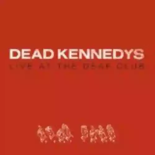 Cover Dead Kennedys - Live at the Deaf Club