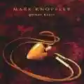 <b>Mark Knopfler</b> • Golden Heart