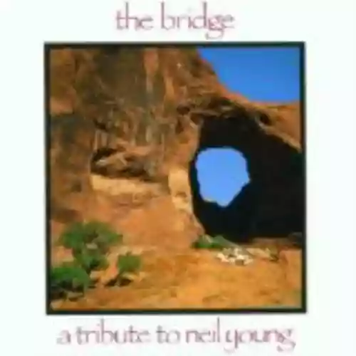 Cover di The Bridge: A Tribute to Neil Young