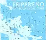 Fripp & Eno: The Equatorial Stars