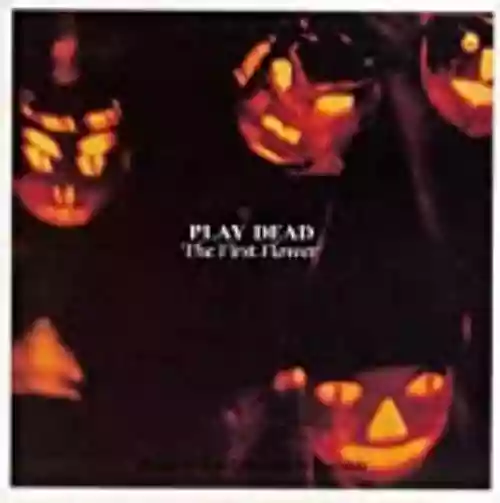 Cover Play Dead - The First Flower