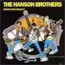 Hanson Brothers: Gross Misconduct