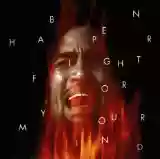 Ben Harper: Fight For Your Mind
