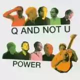 Q And Not U: Power