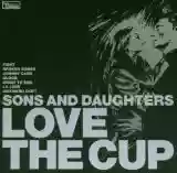 Sons And Daughters: Love The Cup