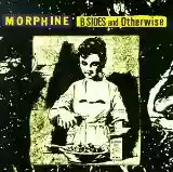 Morphine: B-Sides and Otherwise