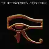 The Sisters of Mercy: Vision Thing