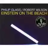 Philip Glass: Einstein on the Beach