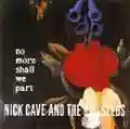 <b>Nick Cave & The Bad Seeds</b> • No More Shall We Part
