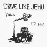 Drive Like Jehu: Yank Crime