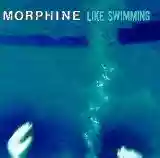 Morphine: Like Swimming