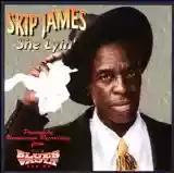 Skip James: She Lyin'