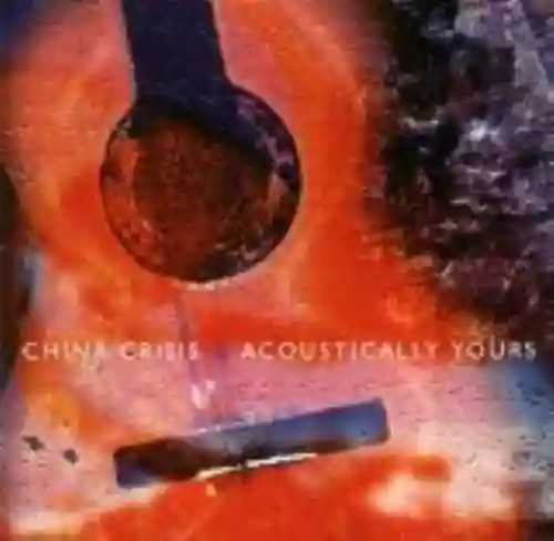 Cover China Crisis - Acoustically Yours