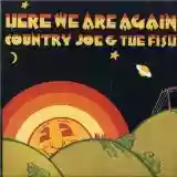 Country Joe and the Fish: Here We Are Again