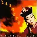 Sainkho Namtchylak: Out Of Tuva