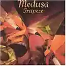 Trapeze: Medusa