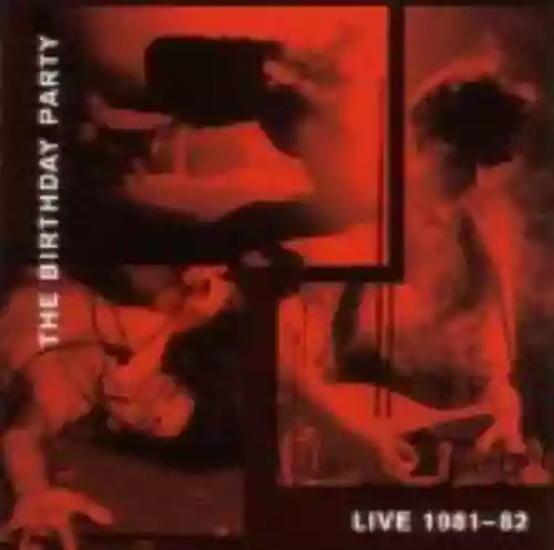 Cover The Birthday Party - Live 1981-82