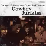 Cowboy Junkies: Rarities, B-Sides and Slow, Sad Waltzes