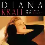 Diana Krall: Only Trust Your Heart