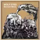 Wolf Eyes: Burned Mind