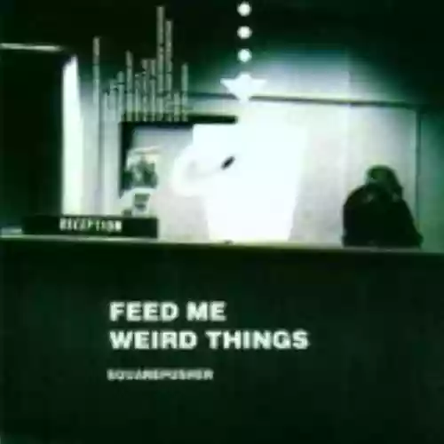 Cover Squarepusher - Feed Me Weird Things