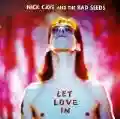 <b>Nick Cave & The Bad Seeds</b> • Let Love In