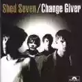 <b>Shed Seven</b> • Change Giver