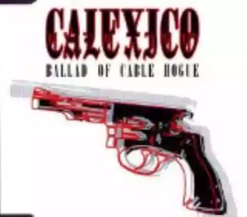 Cover Calexico - Ballad of Cable Hogue