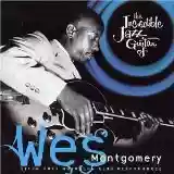 Wes Montgomery: The Incredible Jazz Guitar Of Wes Montgomery
