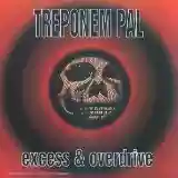 Treponem Pal: Excess & Overdrive