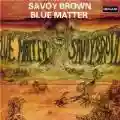 <b>Savoy Brown</b> • Blue Matter
