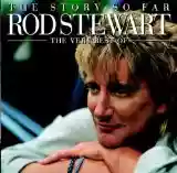 Rod Stewart: The Story So Far: The Very Best of Rod Stewart