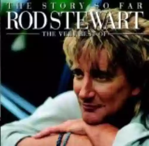 Cover di The Story So Far: The Very Best of Rod Stewart