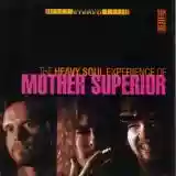 Mother Superior: The Heavy Soul Experience of Mother Superior